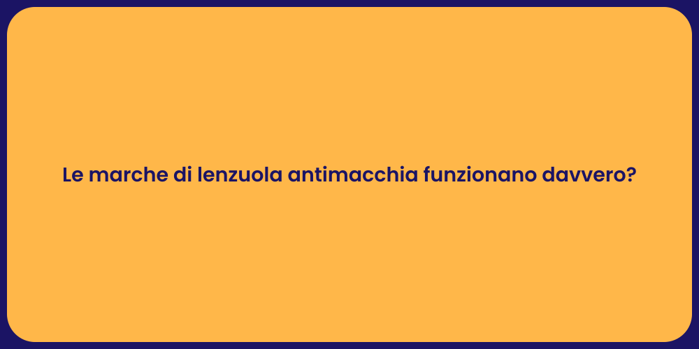 Le marche di lenzuola antimacchia funzionano davvero?