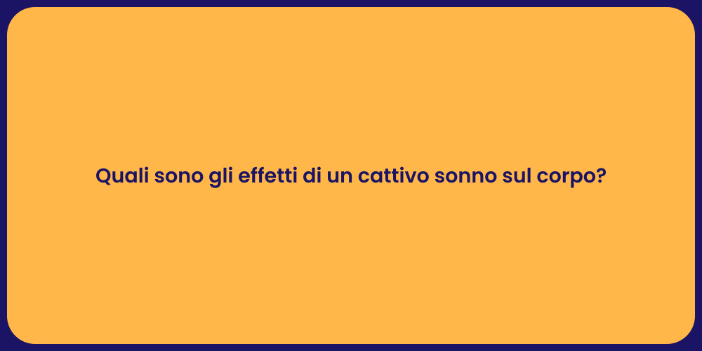 Quali sono gli effetti di un cattivo sonno sul corpo?