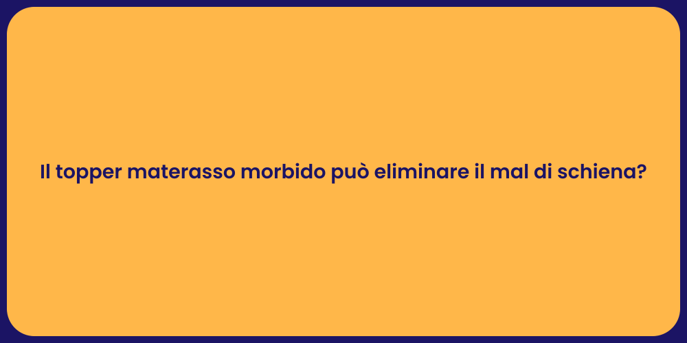 Il topper materasso morbido può eliminare il mal di schiena?