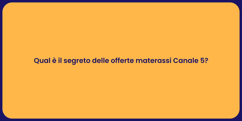 Qual è il segreto delle offerte materassi Canale 5?