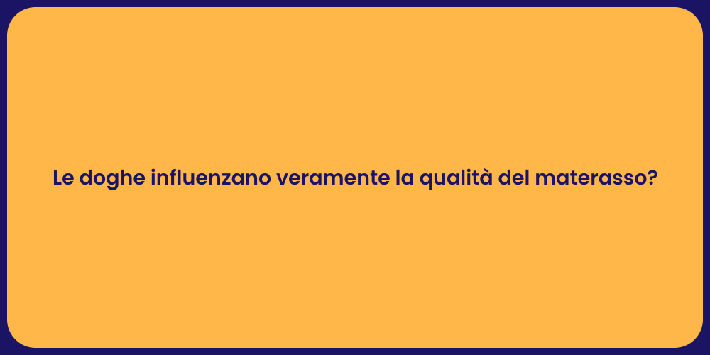 Le doghe influenzano veramente la qualità del materasso?