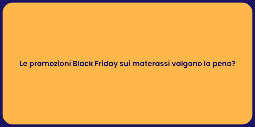 Le promozioni Black Friday sui materassi valgono la pena?