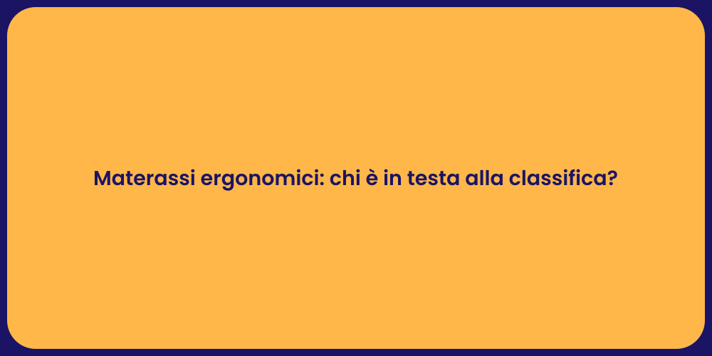 Materassi ergonomici: chi è in testa alla classifica?