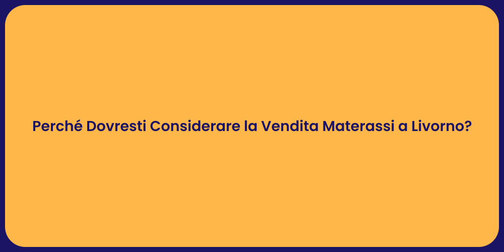Livorno e i Materassi: Un Mercato Fiorente