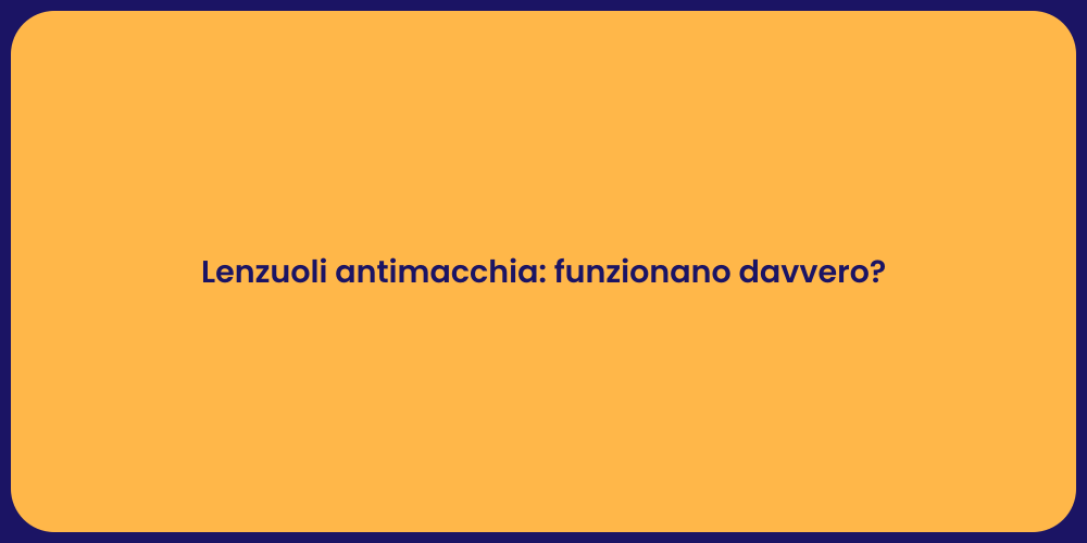Lenzuoli antimacchia: funzionano davvero?