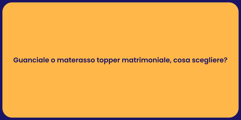 Guanciale o materasso topper matrimoniale, cosa scegliere?