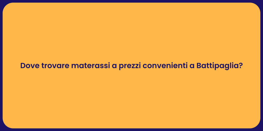 Dove trovare materassi a prezzi convenienti a Battipaglia?