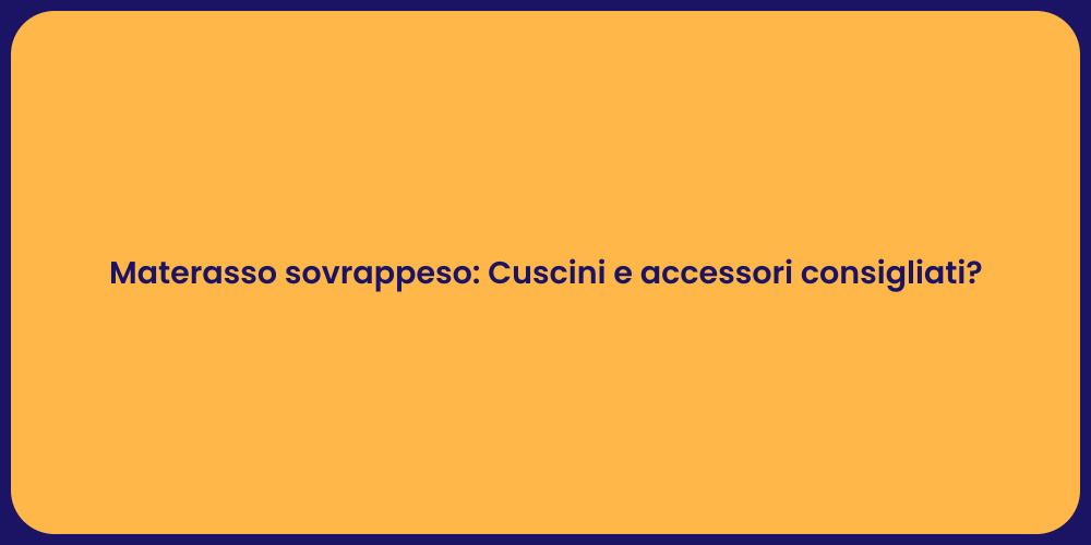Materasso Sovrappeso: Benessere Garantito
