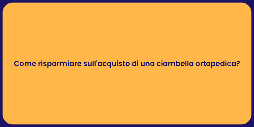 Come risparmiare sull'acquisto di una ciambella ortopedica?