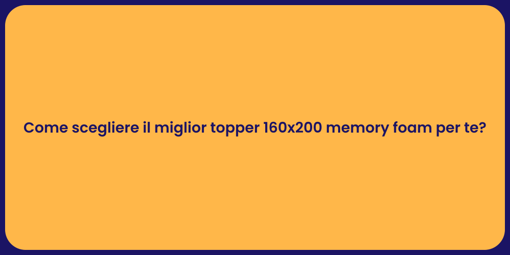 Come scegliere il miglior topper 160x200 memory foam per te?