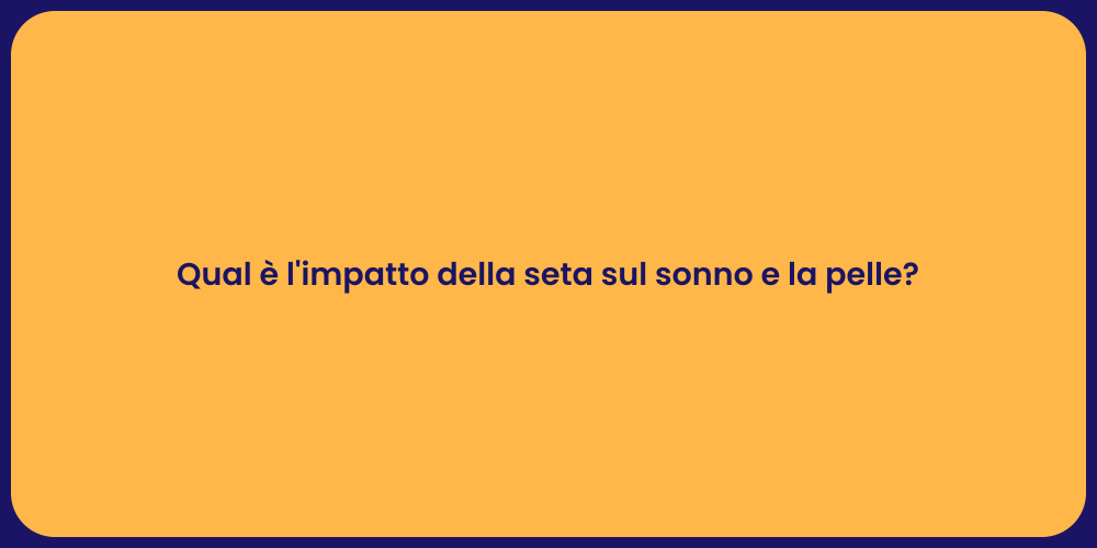 Qual è l'impatto della seta sul sonno e la pelle?