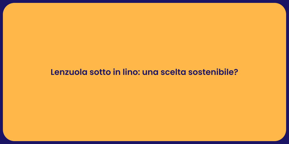 Lenzuola sotto in lino: una scelta sostenibile?