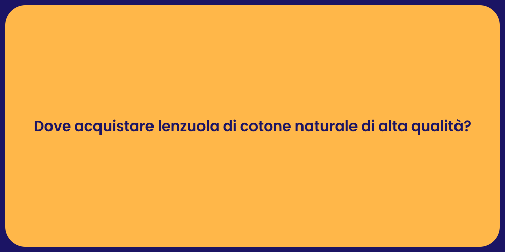 Dove acquistare lenzuola di cotone naturale di alta qualità?