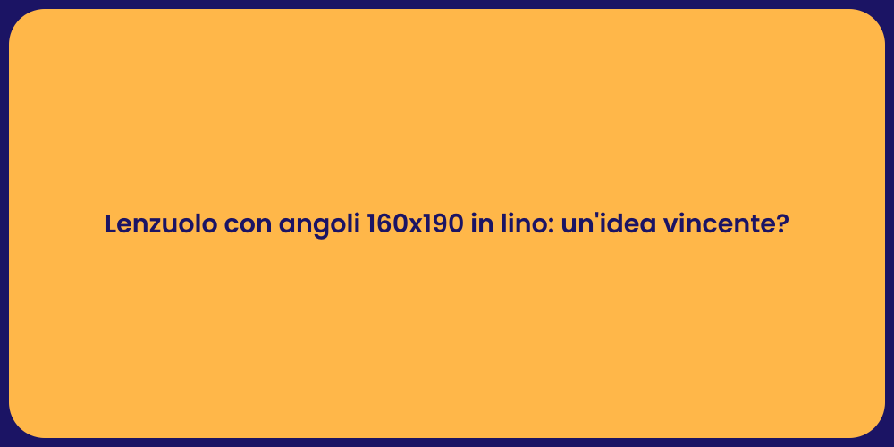Lenzuolo con angoli 160x190 in lino: un'idea vincente?