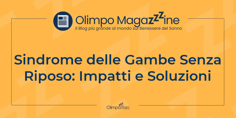 Sindrome delle Gambe Senza Riposo: Impatti e Soluzioni
