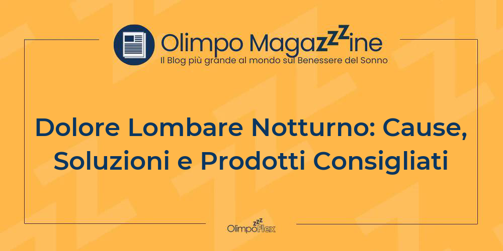 Dolore Lombare Notturno: Cause, Soluzioni e Prodotti Consigliati