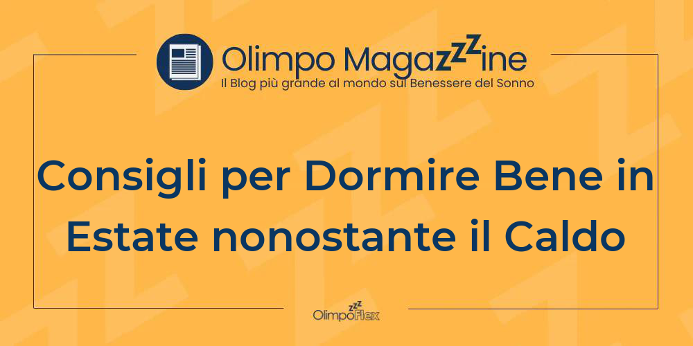 Consigli per Dormire Bene in Estate nonostante il Caldo
