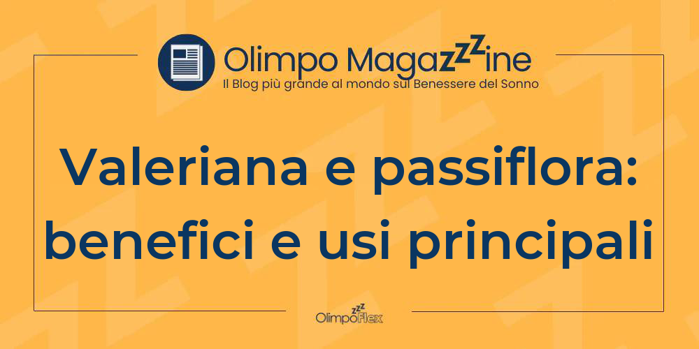 Valeriana e passiflora: benefici e usi principali