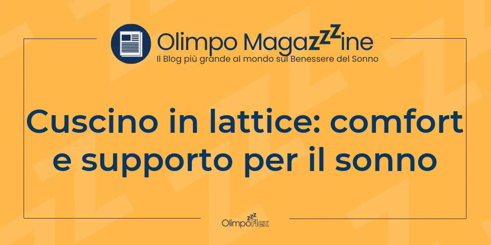 Cuscino in lattice: comfort e supporto per il sonno