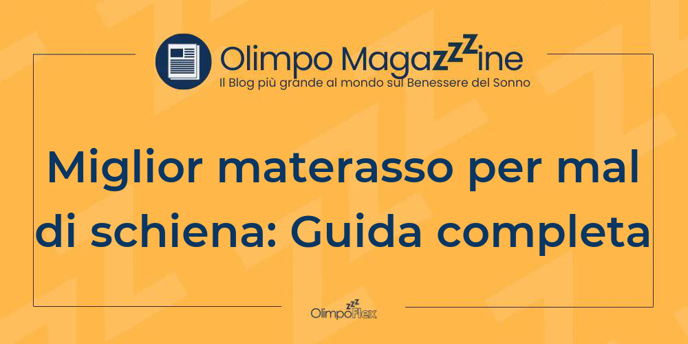 Miglior materasso per mal di schiena: Guida completa