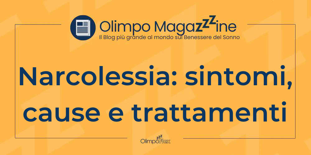 Narcolessia: sintomi, cause e trattamenti