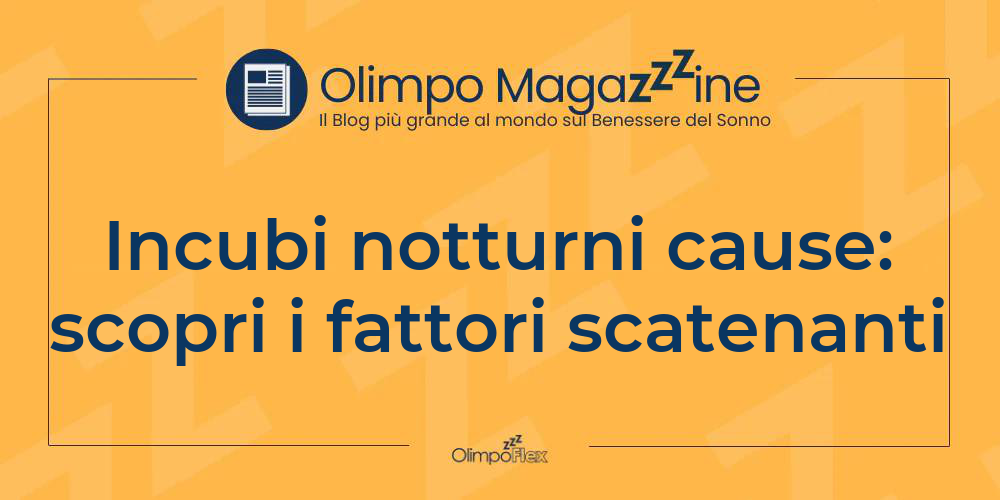 Incubi notturni cause: scopri i fattori scatenanti
