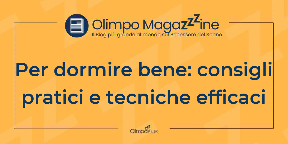 Per dormire bene: consigli pratici e tecniche efficaci
