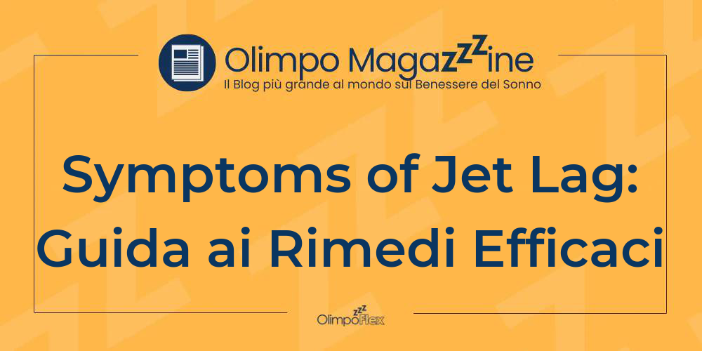 Symptoms of Jet Lag: Guida ai Rimedi Efficaci