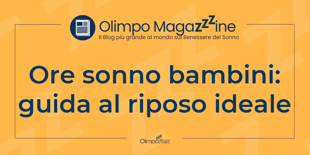 Ore sonno bambini: guida al riposo ideale