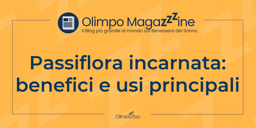 Passiflora incarnata: benefici e usi principali