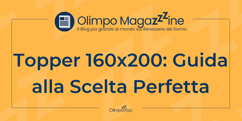 Topper 160x200: Guida alla Scelta Perfetta