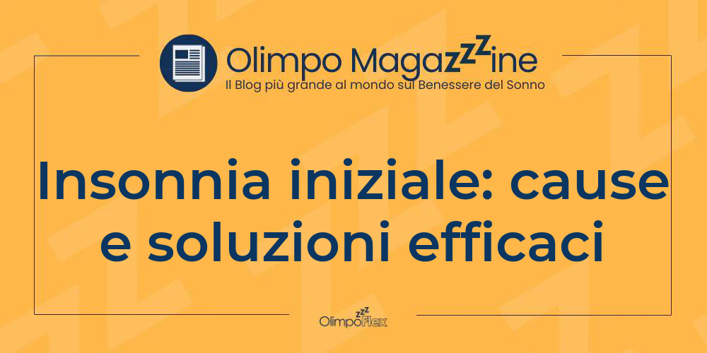 Insonnia iniziale: cause e soluzioni efficaci