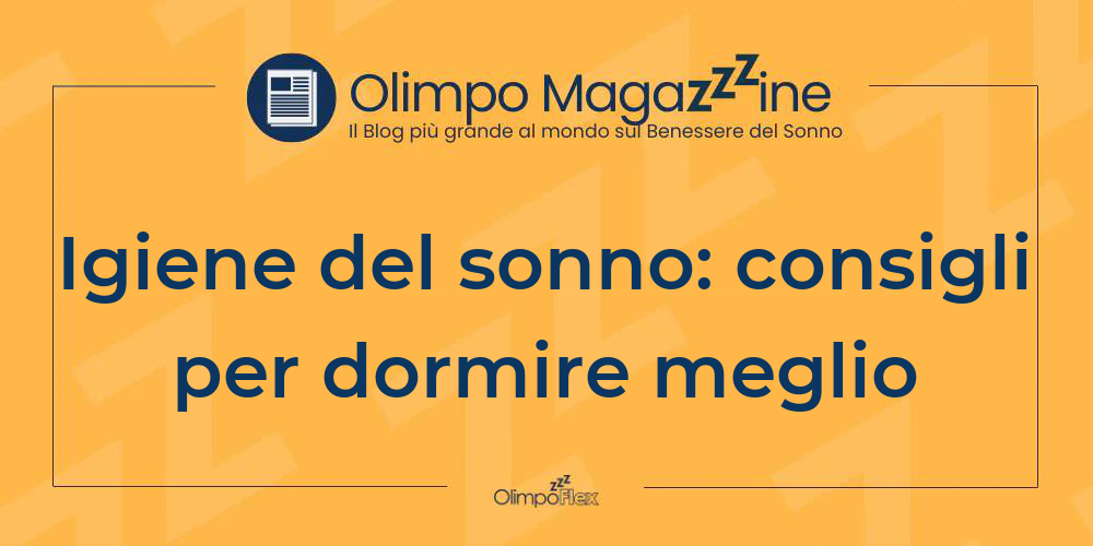 Igiene del sonno: consigli per dormire meglio