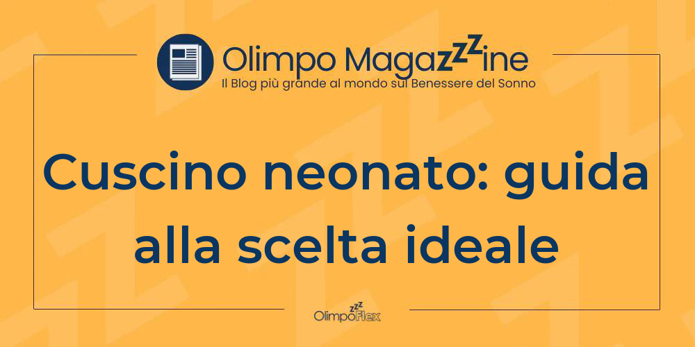 Cuscino neonato: guida alla scelta ideale
