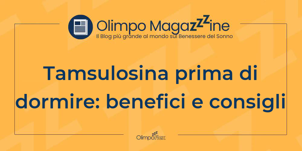 Tamsulosina prima di dormire: benefici e consigli