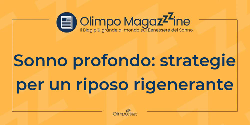 Sonno profondo: strategie per un riposo rigenerante
