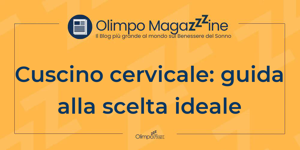 Cuscino cervicale: guida alla scelta ideale