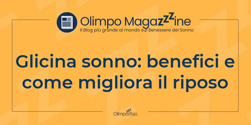 Glicina sonno: benefici e come migliora il riposo