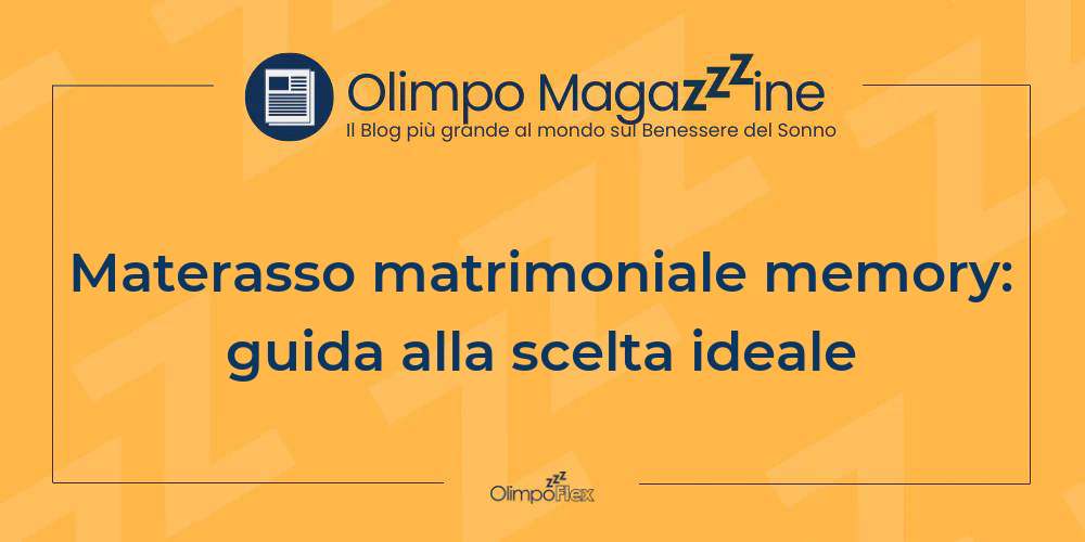 Materasso matrimoniale memory: guida alla scelta ideale