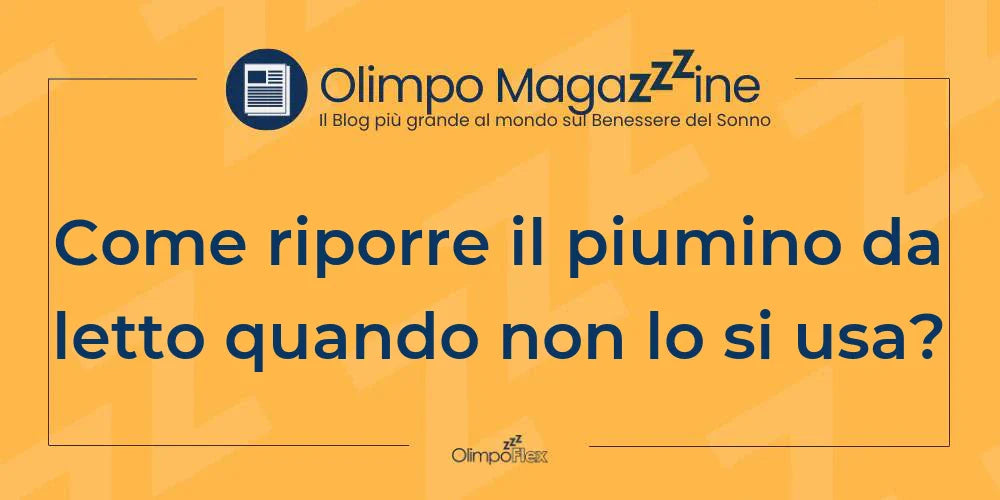Come riporre il piumino da letto quando non lo si usa?