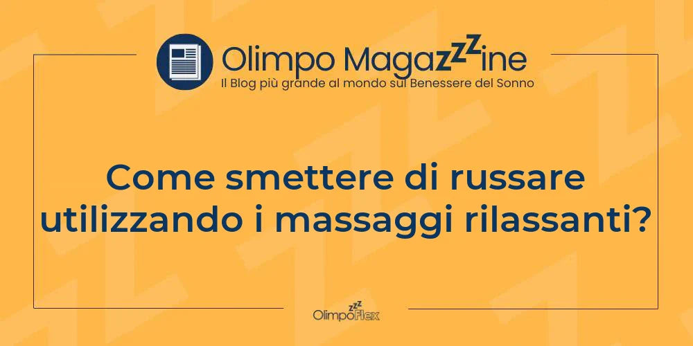 Come smettere di russare utilizzando i massaggi rilassanti?