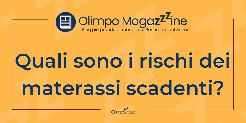 Quali sono i rischi dei materassi scadenti?