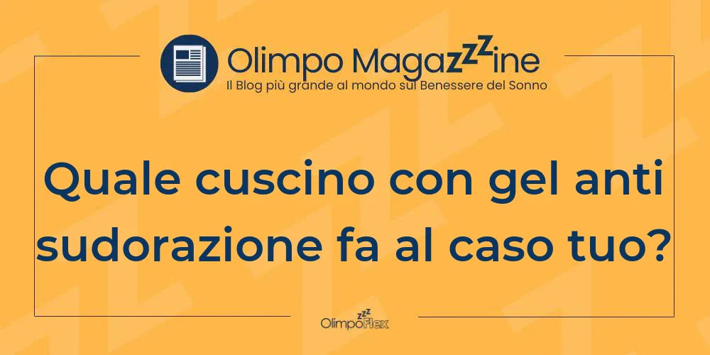 Quale cuscino con gel anti sudorazione fa al caso tuo?