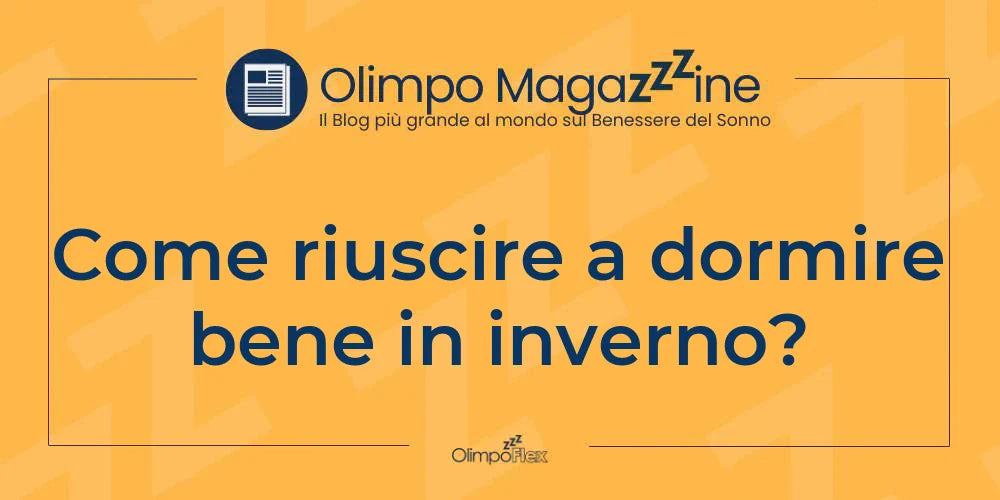 Come riuscire a dormire bene in inverno?