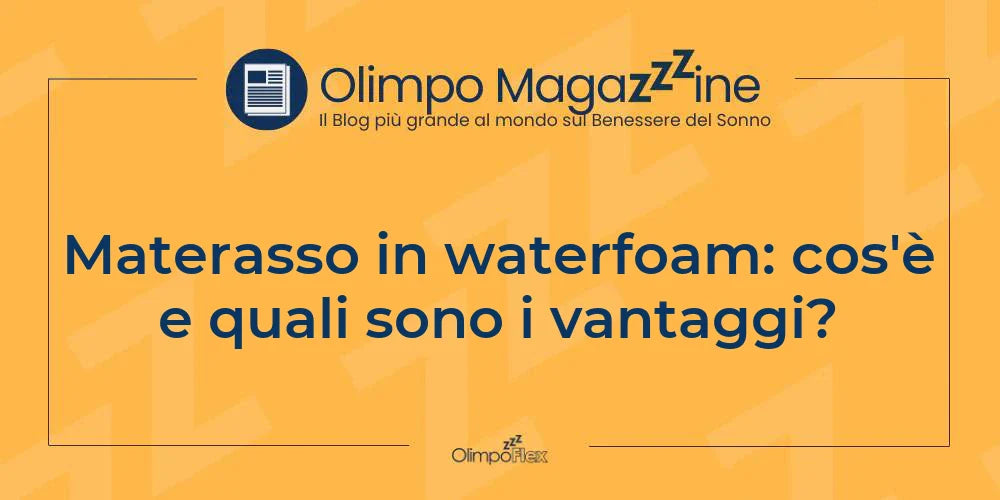 Materasso in waterfoam: cos'è e quali sono i vantaggi?