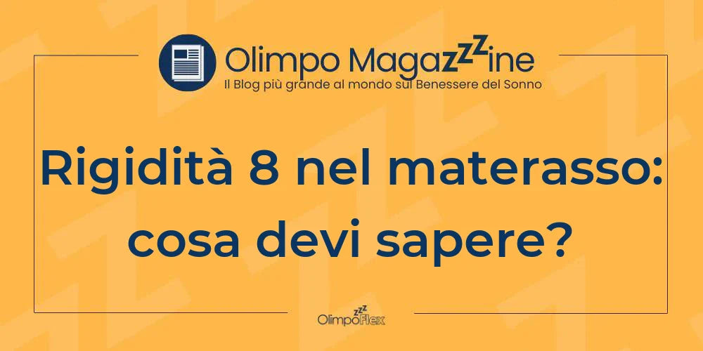 Rigidità 8 nel materasso: cosa devi sapere?