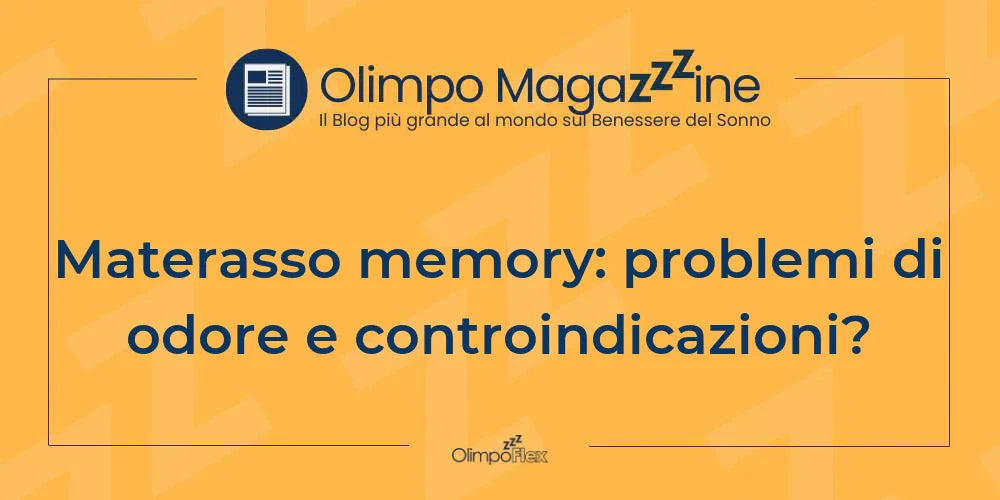 Materasso memory: problemi di odore e controindicazioni?