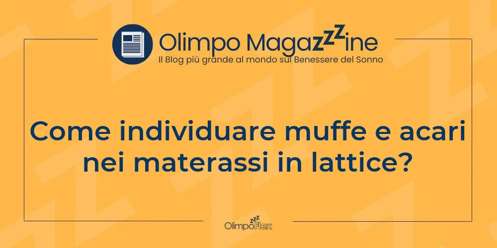 Come individuare muffe e acari nei materassi in lattice?