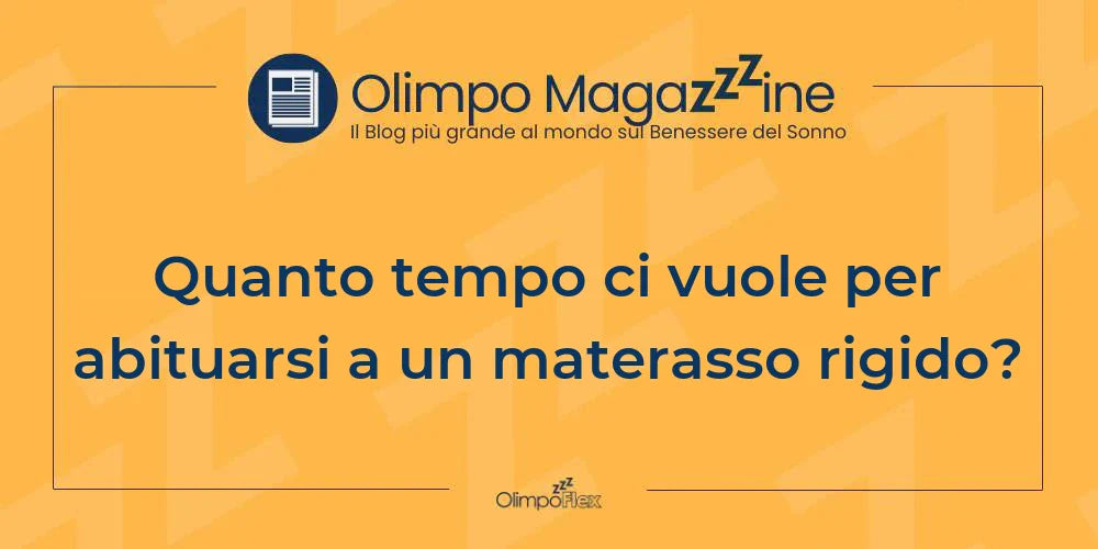 Quanto tempo ci vuole per abituarsi a un materasso rigido?