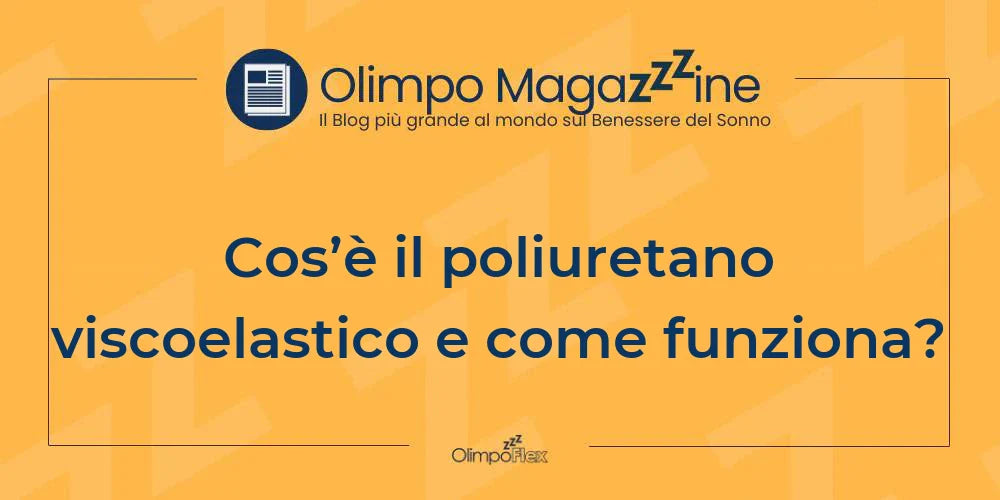 Cos’è il poliuretano viscoelastico e come funziona?